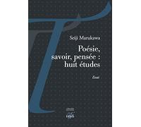 Poésie, savoir, pensée : huit études
