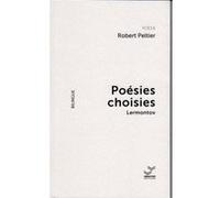 Poésies Choisies De Lermontov- Poésie Bilingue Robert Peltier (Auteur)