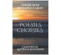 Poesies Choisies Par Sophie Detample: L'amoureuse - Qutes Et R©Flexions