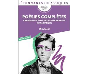 Poésies complètes: Cahiers de Douai - Une saison en enfer - Illuminations
