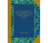 Poésies Complètes De Charles D'orléans: Revues Sur Les Manuscrits Avec Préface, Notes Et Glossaire