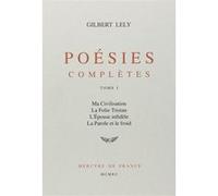Poésies complètes Gilbert Lely (Auteur), Yves Bonnefoy (Préface), Jean-Louis Gabin (Edité par)