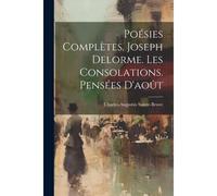 Poésies Complètes. Joseph Delorme. Les Consolations. Pensées D'août