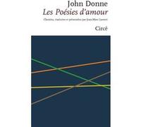 Poésies d'amour - DONNE John - Bilingue Fançais/Anglais John Donne (Auteur), Jean-Marc Lanteri (Traduction), Jean-Marc Lanteri (Postface)
