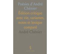 Poésies d'André Chénier: Édition critique avec vie, variantes, notes et lexique comparé