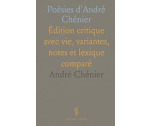 Poésies d'André Chénier: Édition critique avec vie, variantes, notes et lexique comparé