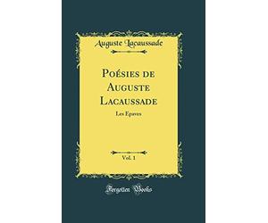 Poésies de Auguste Lacaussade, Vol. 1: Les Épaves (Classic Reprint)