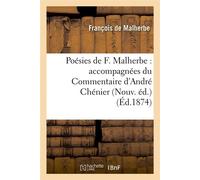 Poésies de F. Malherbe : accompagnées du Commentaire d'André Chénier (Nouv. éd.) (Éd.1874) - François de Malherbe - Hachette Bnf - broché - Livre