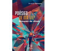 Poésies de ma vie 1 Brisures de rêves - Birahim Thioune - L'harmattan - broché - Poésie
