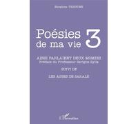 Poésies De Ma Vie - Tome 3, Ainsi Parlaient Deux Momies Et Autre Poèmes