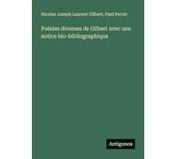 Poésies diverses de Gilbert avec une notice bio-bibliographique