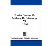 Poesies Diverses de Madame de Sainctonge V1 (1714) Sainctonge, Louise-Genevieve Gillot De (Auteur)