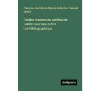 Poésies diverses du cardinal de Bernis: avec une notice bio-bibliographique