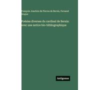 Poésies diverses du cardinal de Bernis: avec une notice bio-bibliographique