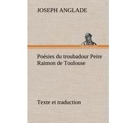 Poésies Du Troubadour Peire Raimon De Toulouse Texte Et Traduction