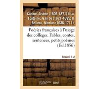 Poésies Françaises À L'usage Des Collèges - Fables, Contes, Sentences, Petits Poèmes