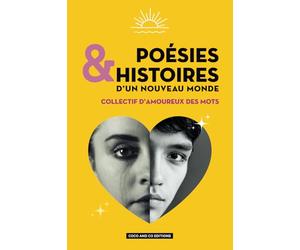 POÉSIES & HISTOIRES D’UN NOUVEAU MONDE: Collectif d’amoureux des mots