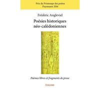 Poésies historiques néo calédoniennes Poèmes libres et fragments de prose - Frédéric Angleviel - Edilivre-Aparis - broché - Poésie