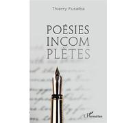 Poésies incomplètes - Thierry Fusalba - L'harmattan - broché - Poésie