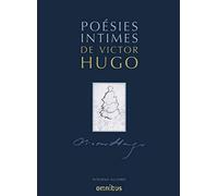 Poésies intimes - l'intégrale - NE Victor Hugo (Auteur)