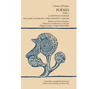 Poésies. La retenue d'amours. Ballades, chansons, complaintes et caroles : Traduction en français moderne du tome1.
