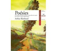 Poésies: Les Cahiers de Douai (1870), Poésies (1870-1872), Lettres dites du voyant (1871), Une saison en enfer (1873), Illuminations (1886-1895)