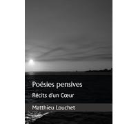 Poésies pensives: Récits d'un Cœur