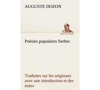 Poésies Populaires Serbes Traduites Sur Les Originaux Avec Une Introduction Et Des Notes