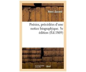 Poésies, Précédées D'une Notice Biographique - 5e Édition