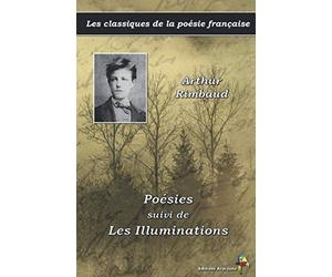 Poésies suivi de Les Illuminations - Arthur Rimbaud - Les classiques de la poésie française: (8)