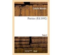 Poésies Tome 2 - Catulle Mendes - Hachette Bnf - broché - Livre