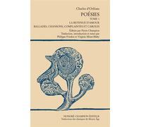 Poésies. La retenue d'amours. Ballades, chansons, complaintes et caroles : Traduction en français moderne du tome1.