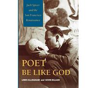 Poet Be Like God: Jack Spicer and the San Francisco Renaissance