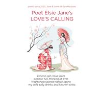 Poet Elsie Jane's --- Love's Calling ---: poetry circa 2023....love & some of its reflections