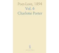 Poet-Lore, 1894: A Monthly Magazine Devoted to Letters and to the Study of Shakespeare, Browning and Comparative Literature