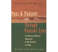 POET & PEASANT and THROUGH PEASANT EYES a literary-cultural approach to the parables in Luke (two volumes in one)