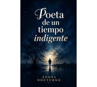 Poeta de un tiempo indigente