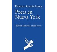 Poeta en Nueva York: Edición ilustrada a todo color
