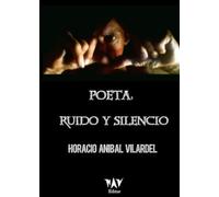 POETA, RUIDO Y SILENCIO