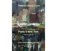 Poète à New York, Federico Garcia Lorca, Poeta en Nueva York, traduit et présenté par Monique-Marie: 2025