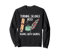 Poète écrivain transformant Le Silence en rugissements avec des Mots Citation Sweatshirt
