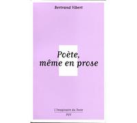 Poète même en prose Le recueil de contes symbolistes, 1890-1900 - Bertrand Vibert - Presses Universitaires Vincennes - broché - Poésie