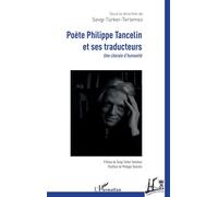 Poète Philippe Tancelin et ses traducteurs Une chorale d’humanité - Sevgi Türker-Terlemez - L'harmattan - broché - Essai