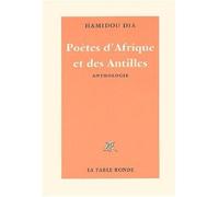 Poètes d'Afrique et des Antilles d'expression française De la naissance à nos jours - Hamidou Dia - Table ronde - broché - Anthologie