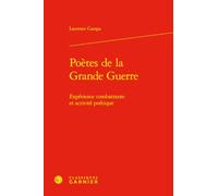 Poètes de la Grande Guerre: Expérience combattante et activité poétique