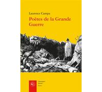 Poètes de la Grande Guerre Expérience combattante et activité poétique - Laurence Campa - Classiques Garnier - broché - Essai