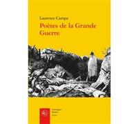 Poètes de la Grande Guerre Laurence Campa (Auteur)