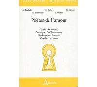 Poètes De L'amour - Ovide, Les Amours - Pétrarque, Le Chansonnier - Shakespeare, Sonnets - Goethe, Le Divan