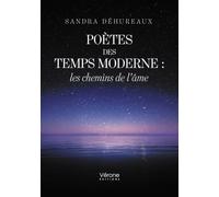 Poètes des temps moderne : les chemins de l'âme