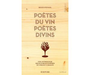 Poètes du vin, poètes divins: Une anthologie des plus beaux poèmes de Virgile à Aragon